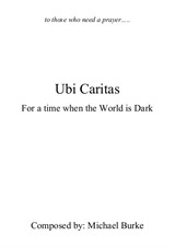 Ubi Caritas (for a time when the world is dark)